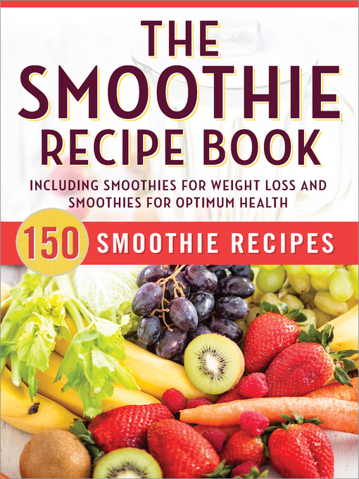 Title details for The Smoothie Recipe Book by Rockridge University Press - Available